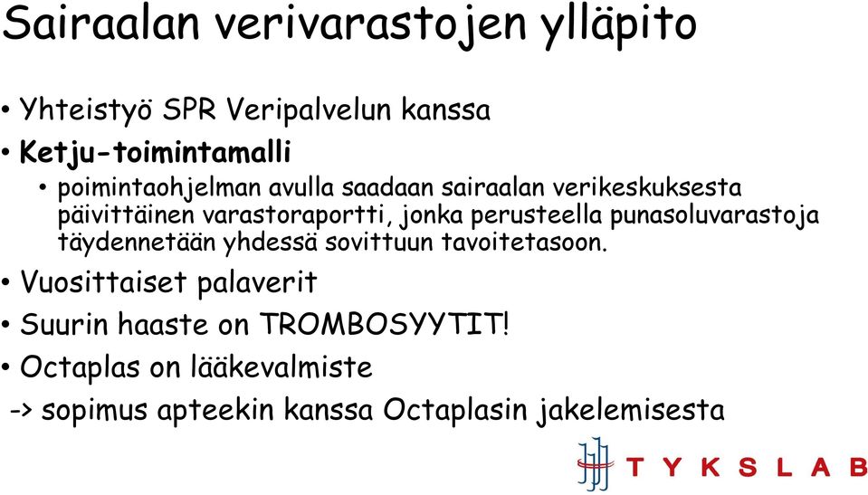 perusteella punasoluvarastoja täydennetään yhdessä sovittuun tavoitetasoon.