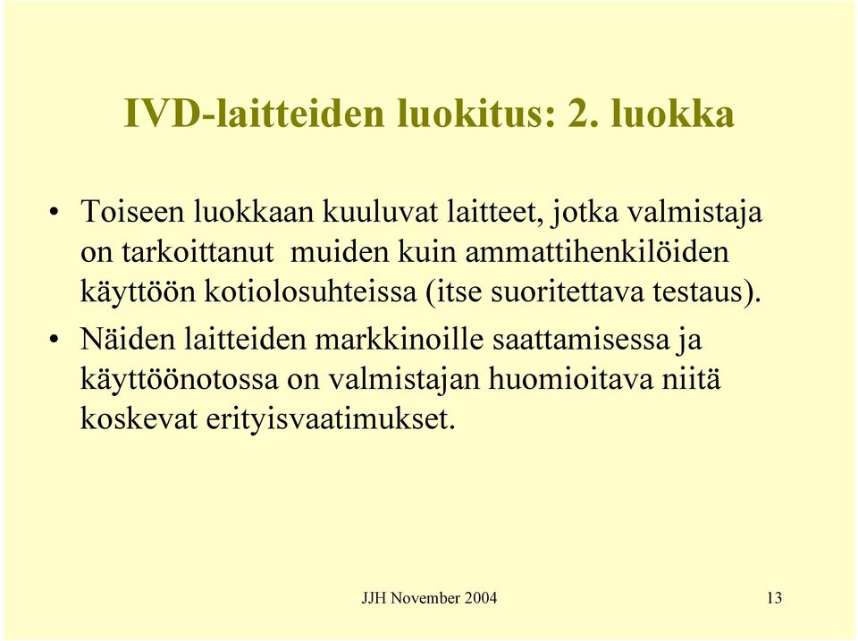 kuin ammattihenkilöiden käyttöön kotiolosuhteissa (itse suoritettava testaus).