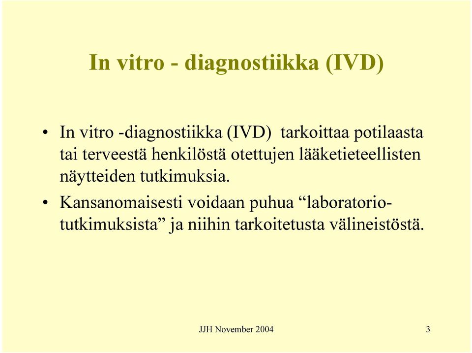 lääketieteellisten näytteiden tutkimuksia.