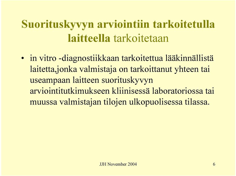 tarkoittanut yhteen tai useampaan laitteen suorituskyvyn arviointitutkimukseen