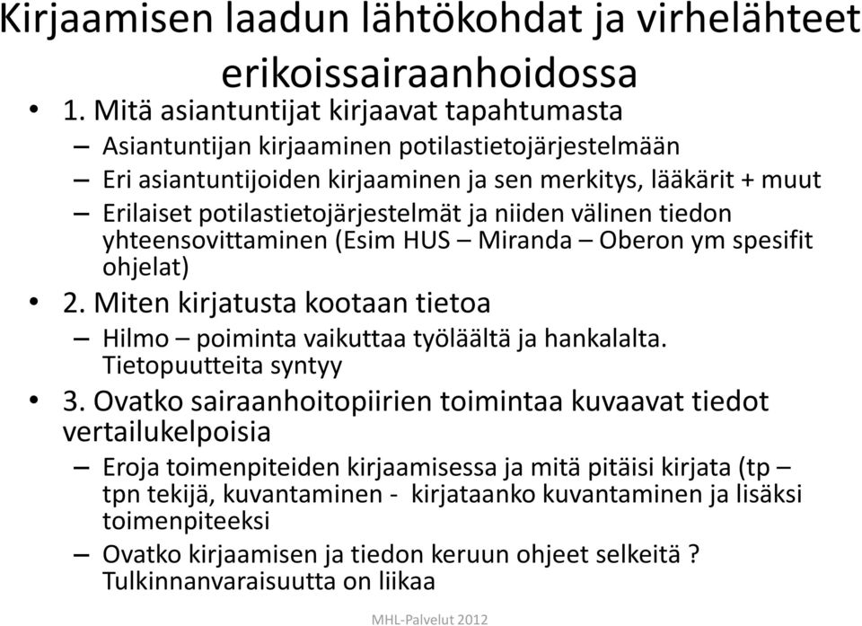 potilastietojärjestelmät ja niiden välinen tiedon yhteensovittaminen (Esim HUS Miranda Oberon ym spesifit ohjelat) 2.