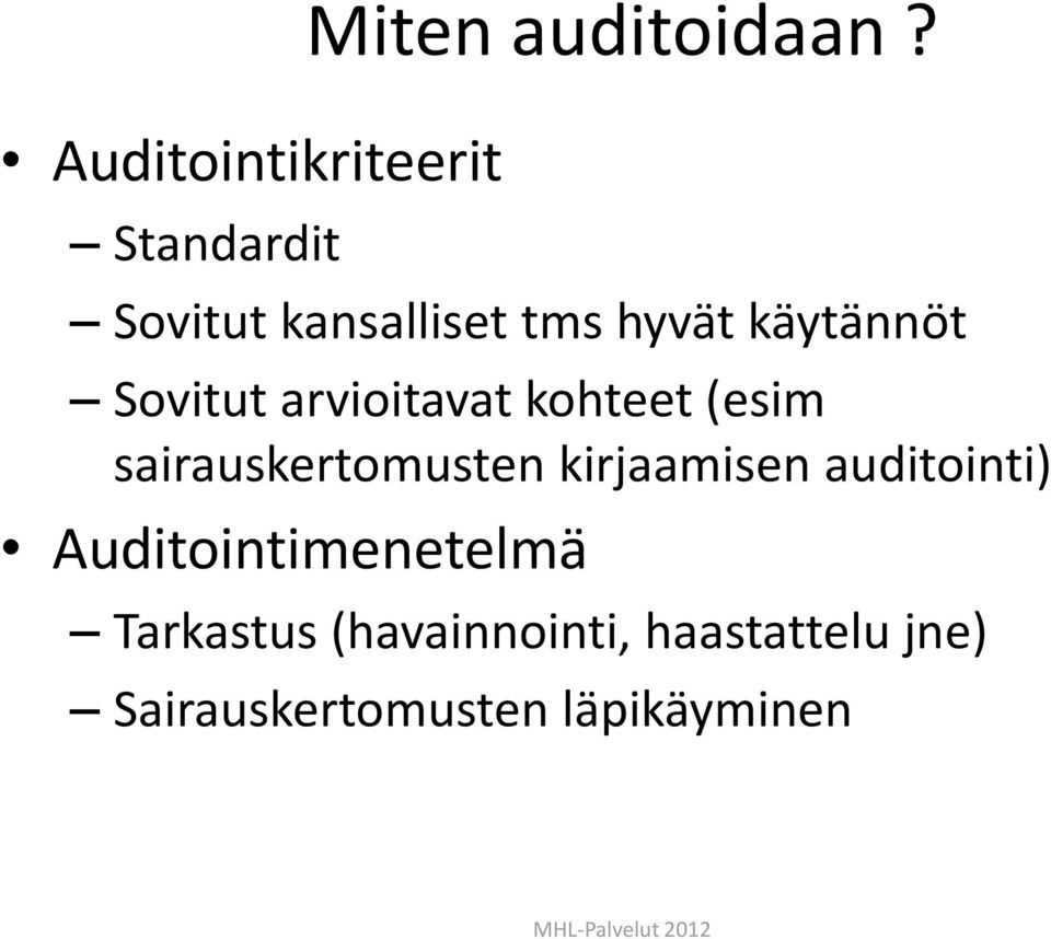 kohteet (esim sairauskertomusten kirjaamisen auditointi)