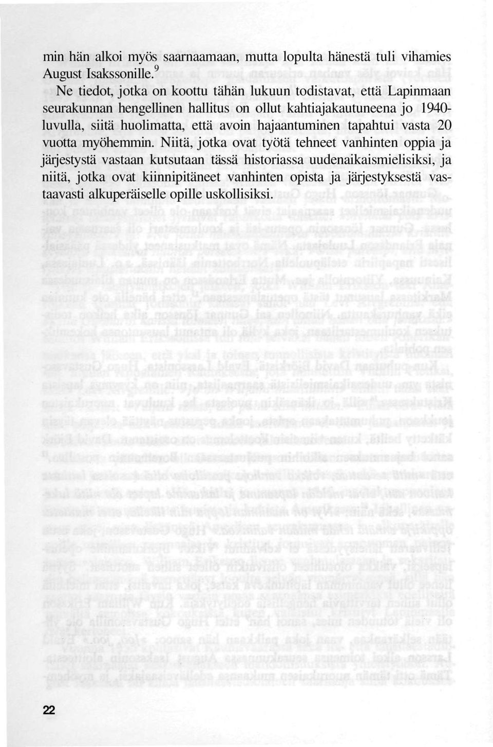 luvulla, siitä huolimatta, että avoin hajaantuminen tapahtui vasta 20 vuotta myöhemmin.