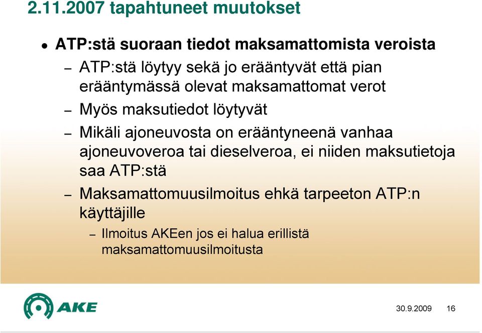 on erääntyneenä vanhaa ajoneuvoveroa tai dieselveroa, ei niiden maksutietoja saa ATP:stä