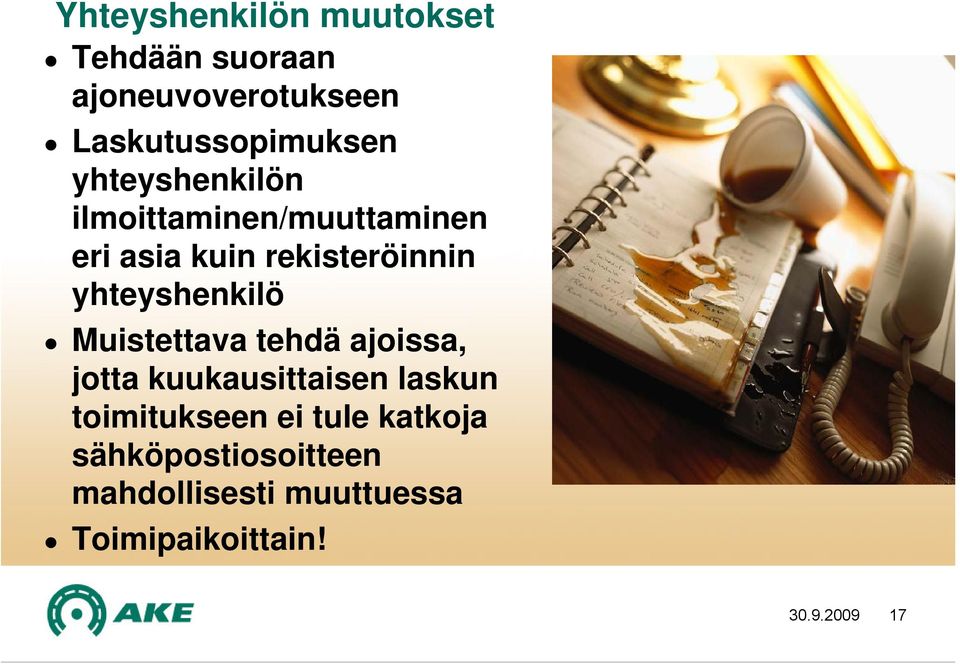 yhteyshenkilö Muistettava tehdä ajoissa, jotta kuukausittaisen laskun