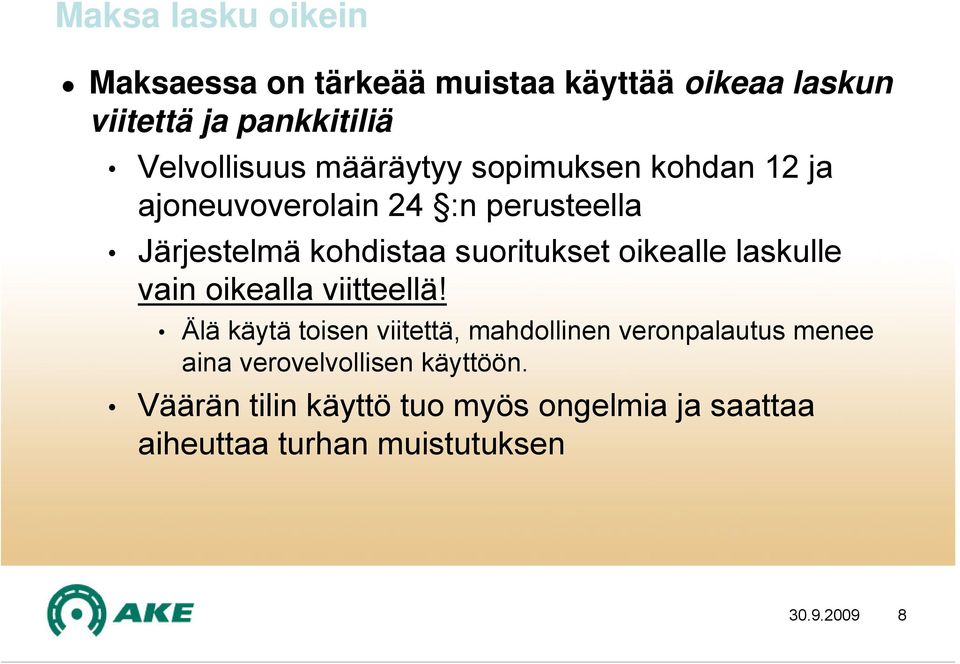 oikealle laskulle vain oikealla viitteellä!