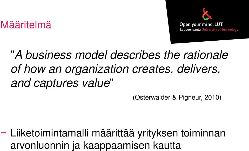 value (Osterwalder & Pigneur, 2010) Liiketoimintamalli