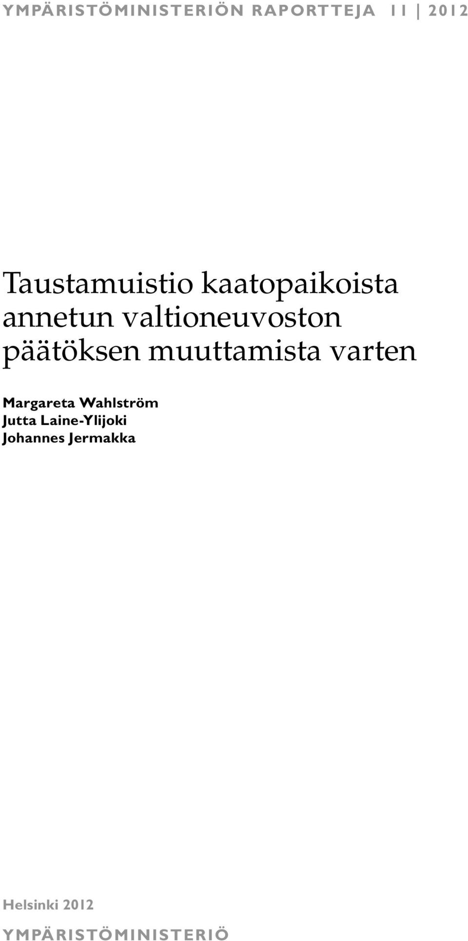 muuttamista varten Margareta Wahlström Jutta