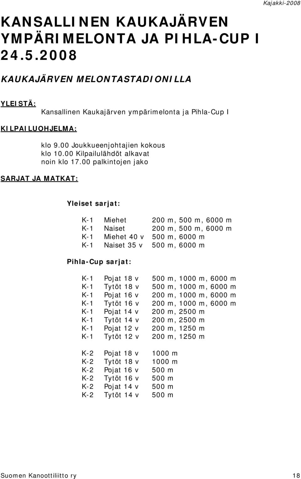00 Kilpailulähdöt alkavat noin klo 17.