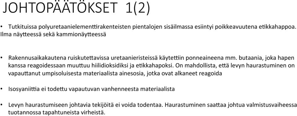 butaania, joka hapen kanssa reagoidessaan muufuu hiilidioksidiksi ja eukkahapoksi.