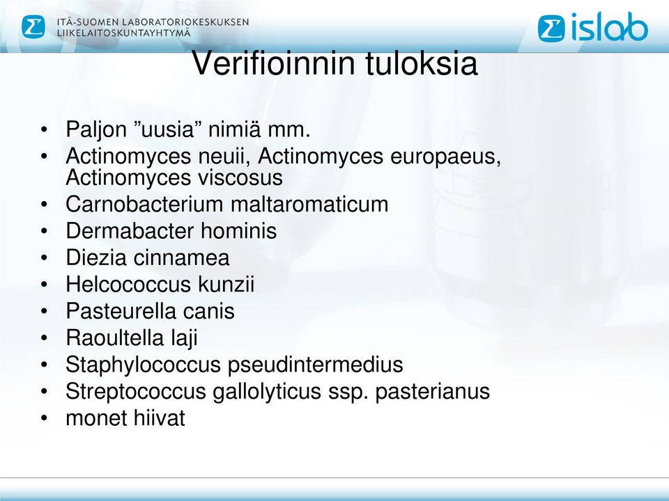 maltaromaticum Dermabacter hominis Diezia cinnamea Helcococcus kunzii