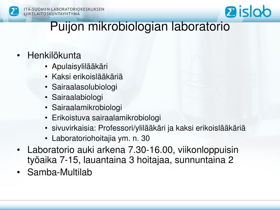 sivuvirkaisia: Professori/ylilääkäri ja kaksi erikoislääkäriä Laboratoriohoitajia ym. n.