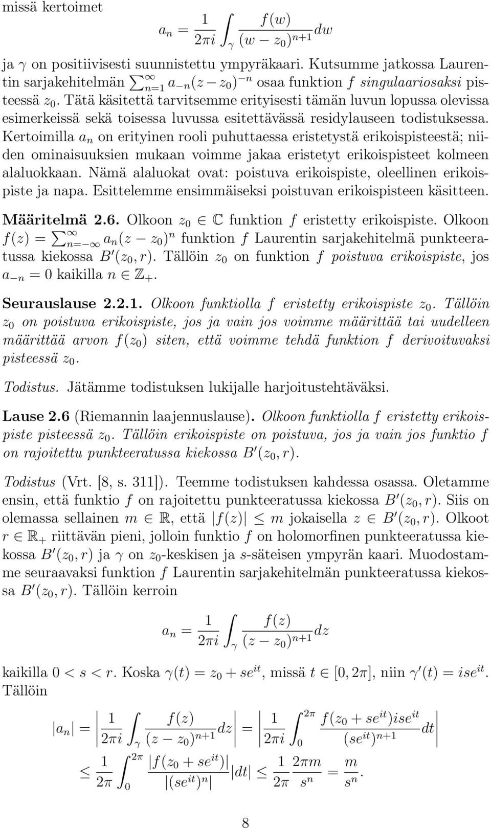 Kertoimilla a n on erityinen rooli puhuttaessa eristetystä erikoispisteestä; niiden ominaisuuksien mukaan voimme jakaa eristetyt erikoispisteet kolmeen alaluokkaan.