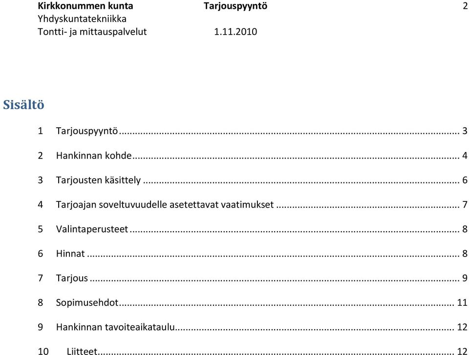 .. 6 4 Tarjoajan soveltuvuudelle asetettavat vaatimukset.