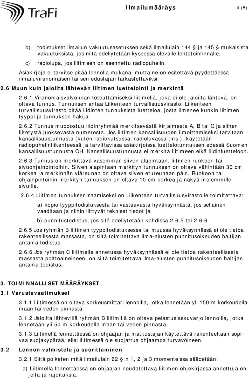 6 Muun kuin jaloilta lähtevän liitimen luettelointi ja merkintä 2.6.1 Viranomaisvalvonnan toteuttamiseksi liitimellä, joka ei ole jaloilta lähtevä, on oltava tunnus.