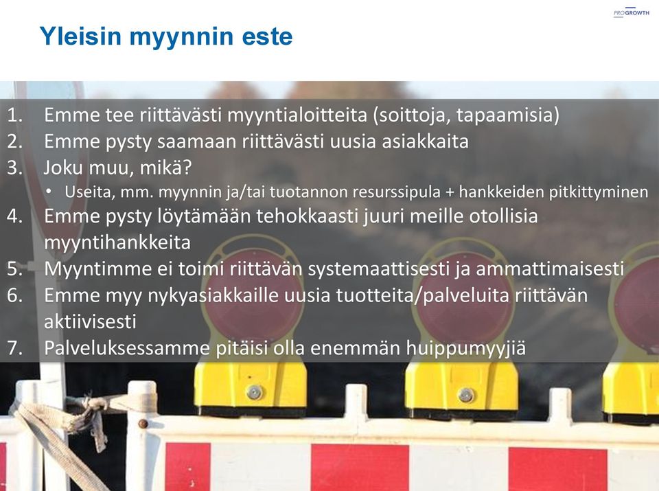 myynnin ja/tai tuotannon resurssipula + hankkeiden pitkittyminen 4.