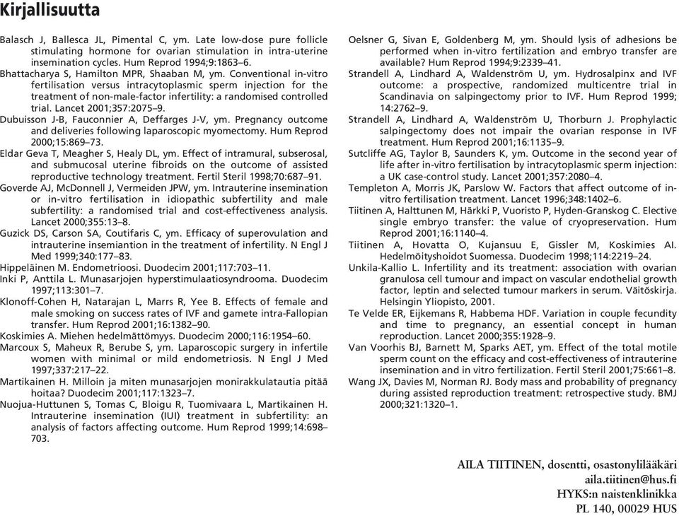 Conventional in-vitro fertilisation versus intracytoplasmic sperm injection for the treatment of non-male-factor infertility: a randomised controlled trial. Lancet 2001;357:2075 9.