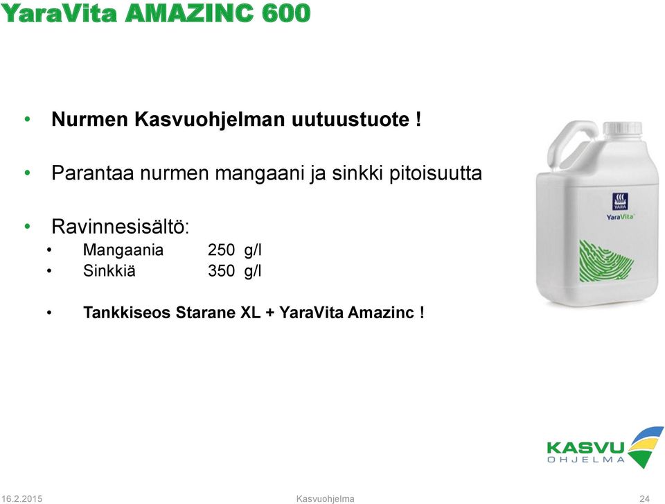 Ravinnesisältö: Mangaania 250 g/l Sinkkiä 350 g/l