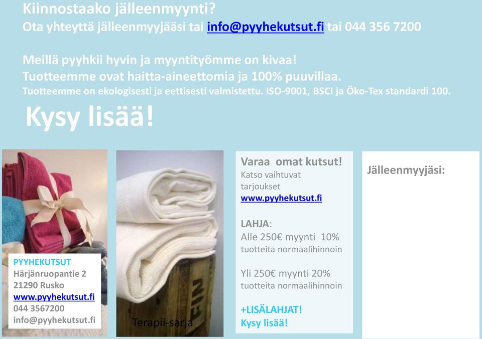Kysy lisää! Varaa omat kutsut! Katso vaihtuvat tarjoukset www.pyyhekutsut.fi Jälleenmyyjäsi: PYYHEKUTSUT Härjänruopantie 2 21290 Rusko www.pyyhekutsut.fi 044 3567200 info@pyyhekutsut.