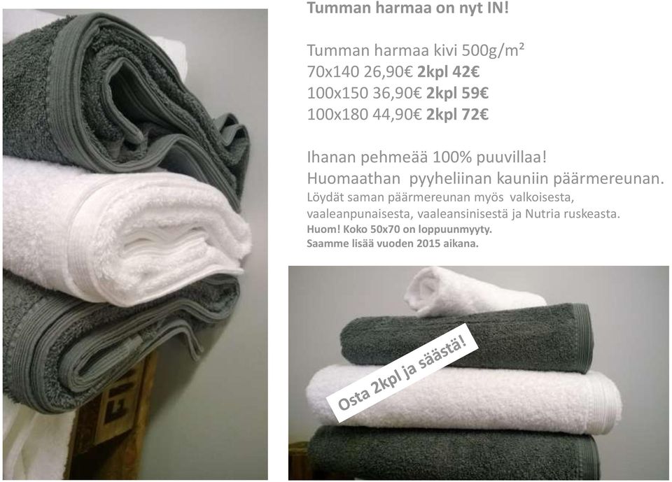 72 Ihanan pehmeää 100% puuvillaa! Huomaathan pyyheliinan kauniin päärmereunan.