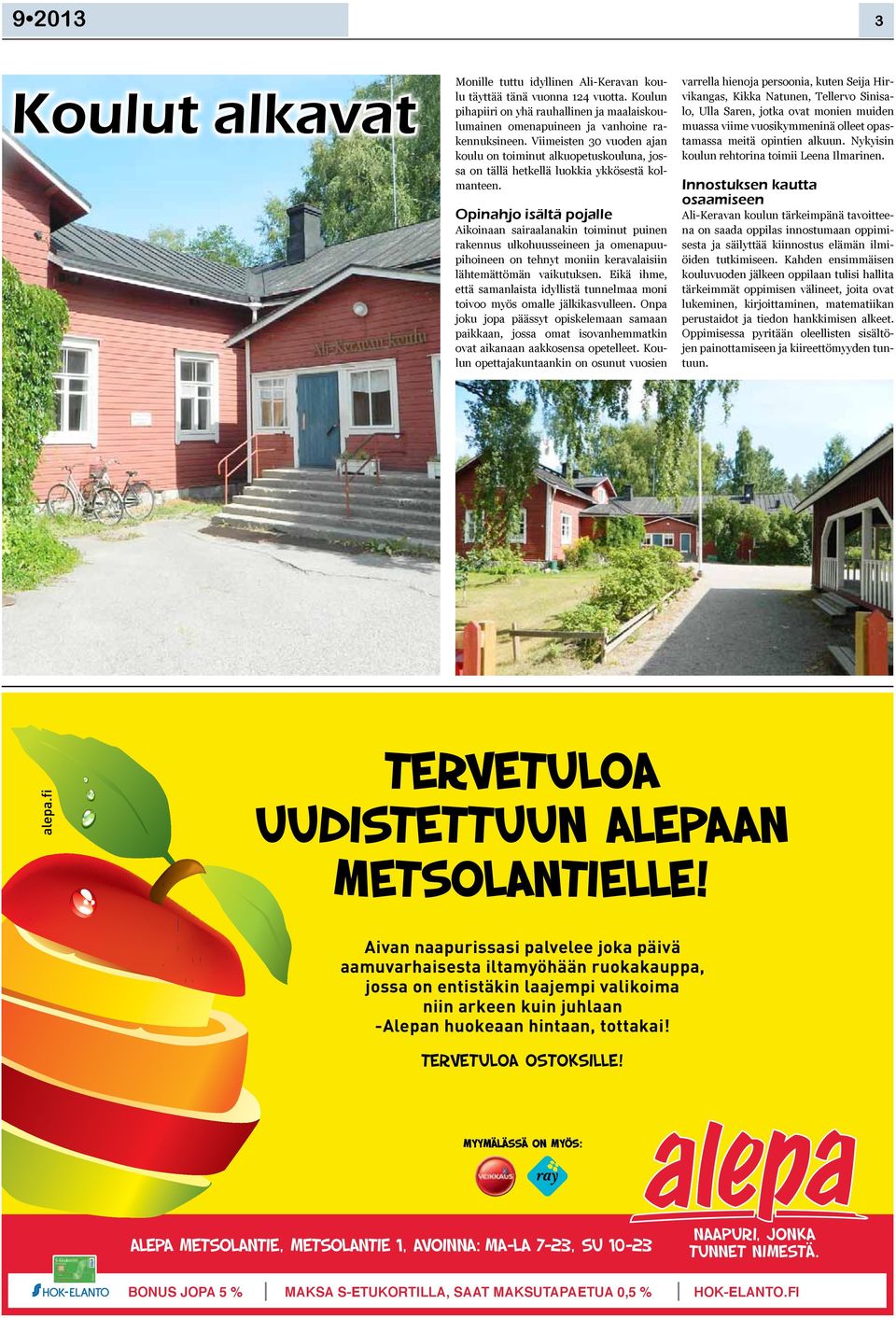 Opinahjo isältä pojalle Aikoinaan sairaalanakin toiminut puinen rakennus ulkohuusseineen ja omenapuupihoineen on tehnyt moniin keravalaisiin lähtemättömän vaikutuksen.