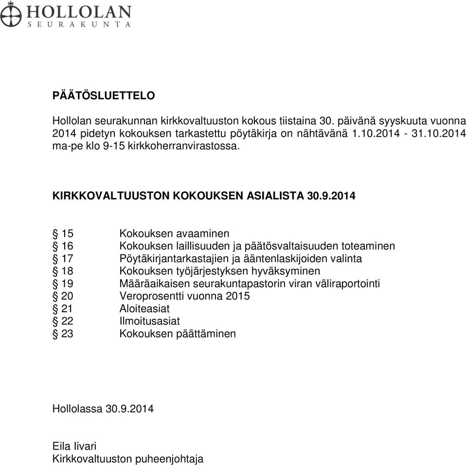 15 kirkkoherranvirastossa. KIRKKOVALTUUSTON KOKOUKSEN ASIALISTA 30.9.