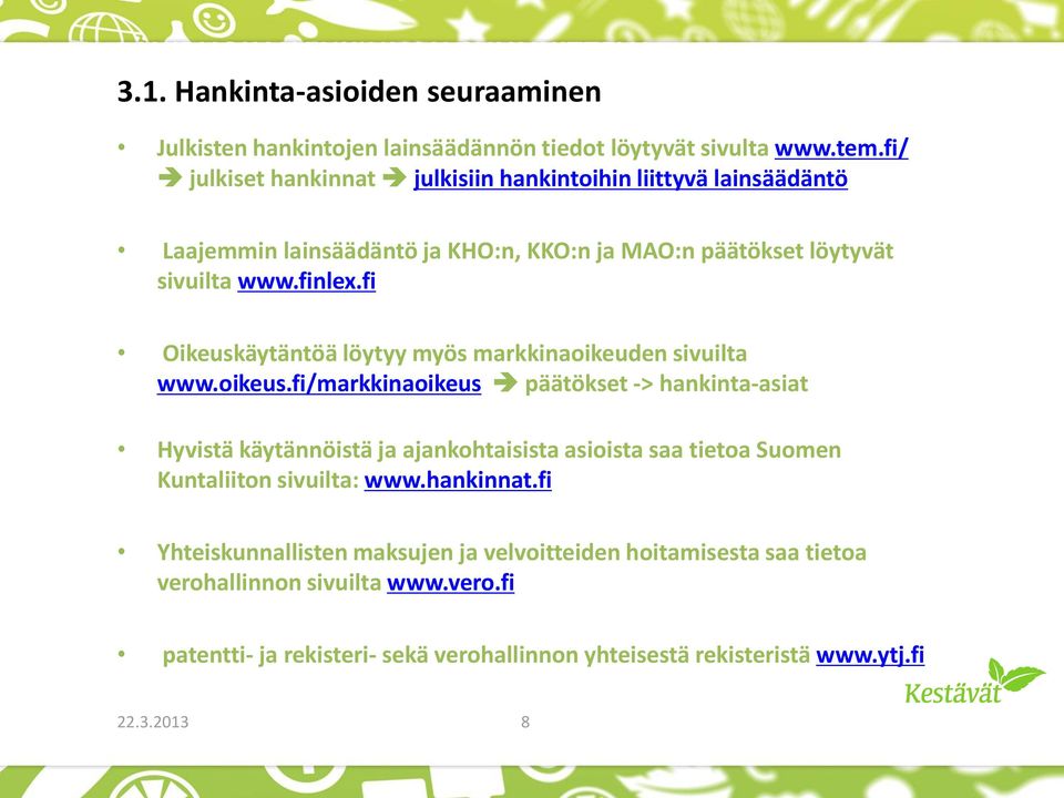 fi Oikeuskäytäntöä löytyy myös markkinaoikeuden sivuilta www.oikeus.