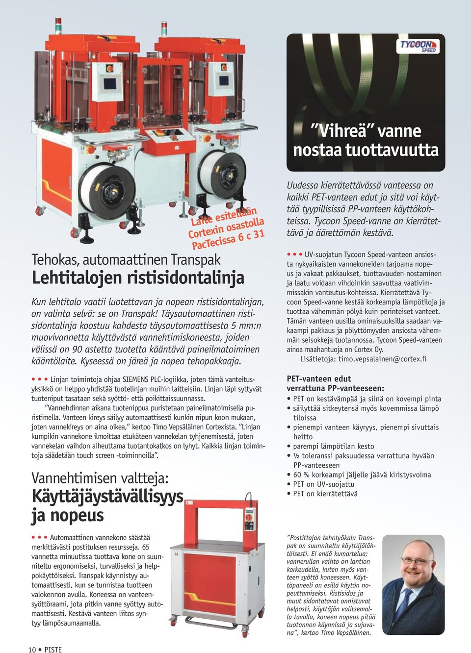 Vanteen kireys säilyy automaattisesti kunkin nipun koon mukaan, joten vannekireys on aina oikea, kertoo Timo Vepsäläinen Cortexista.