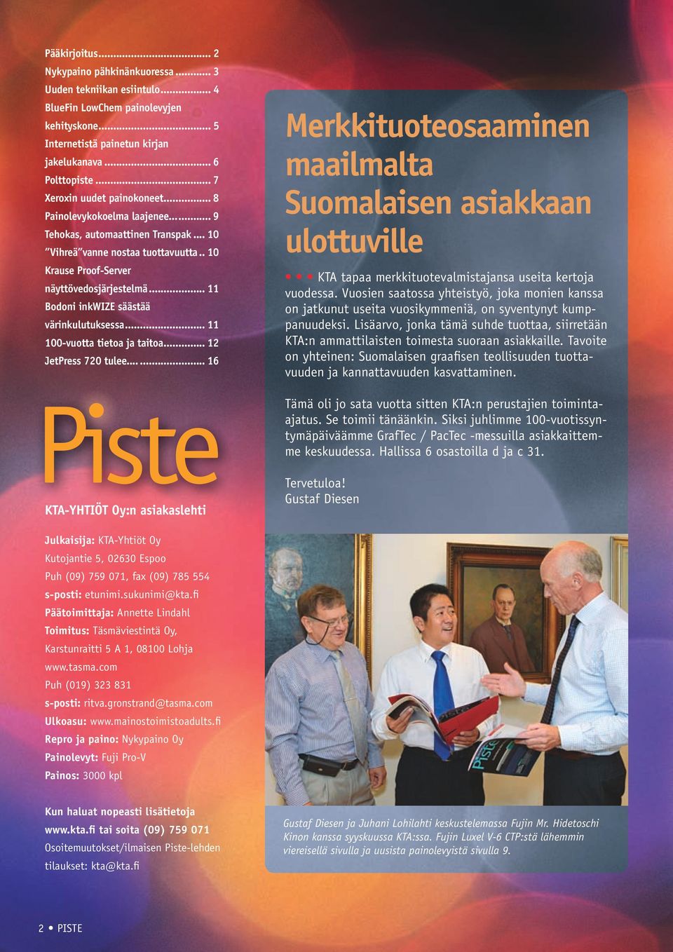 .. 11 Bodoni inkwize säästää värinkulutuksessa... 11 100-vuotta tietoa ja taitoa... 12 JetPress 720 tulee.