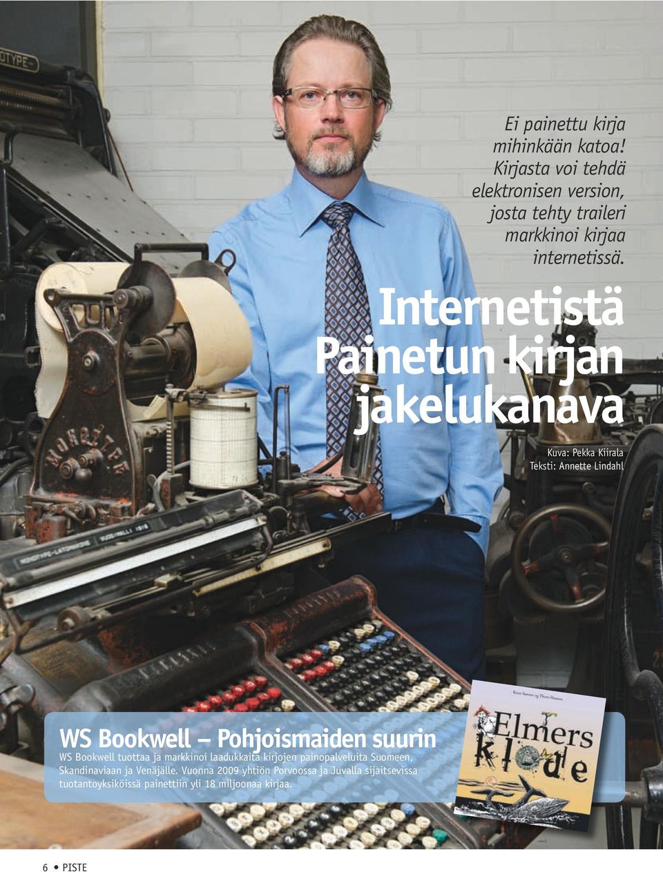 Internetistä Painetun kirjan jakelukanava Kuva: Pekka Kiirala Teksti: Annette Lindahl WS Bookwell Pohjoismaiden