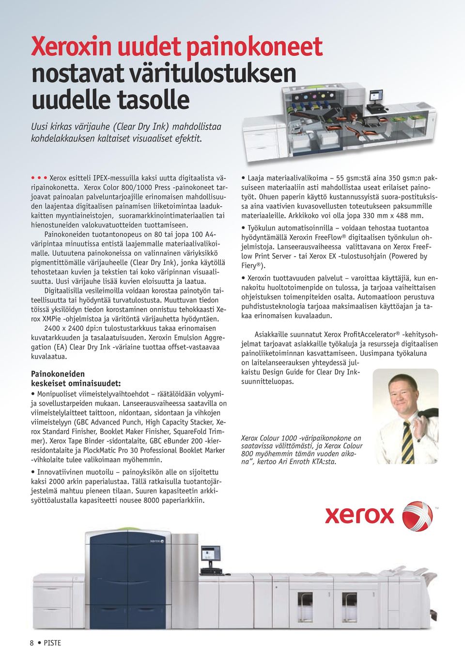 Xerox Color 800/1000 Press -painokoneet tarjoavat painoalan palveluntarjoajille erinomaisen mahdollisuuden laajentaa digitaalisen painamisen liiketoimintaa laadukkaitten myyntiaineistojen,