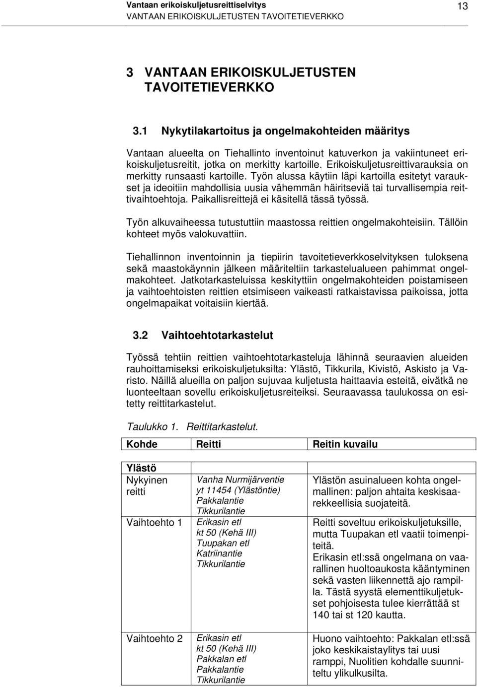 Erikoiskuljetusreittivarauksia on merkitty runsaasti kartoille.