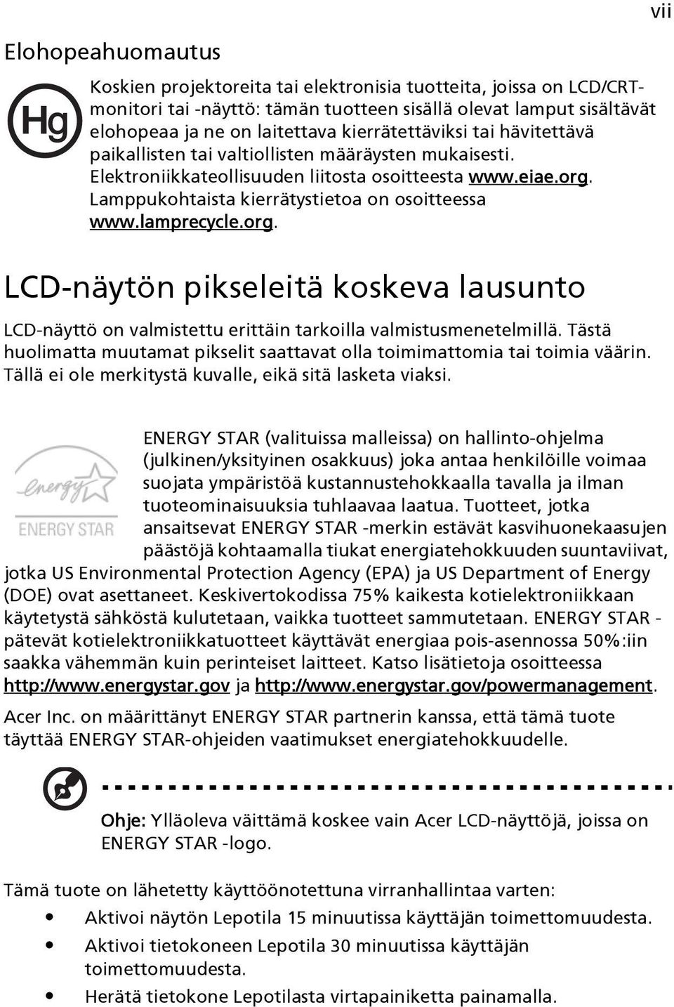 lamprecycle.org. LCD-näytön pikseleitä koskeva lausunto LCD-näyttö on valmistettu erittäin tarkoilla valmistusmenetelmillä.