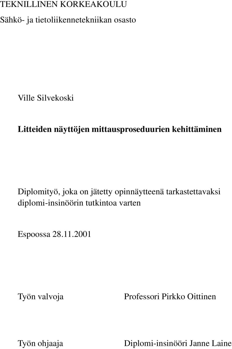 opinnäytteenä tarkastettavaksi diplomi-insinöörin tutkintoa varten Espoossa 28.11.