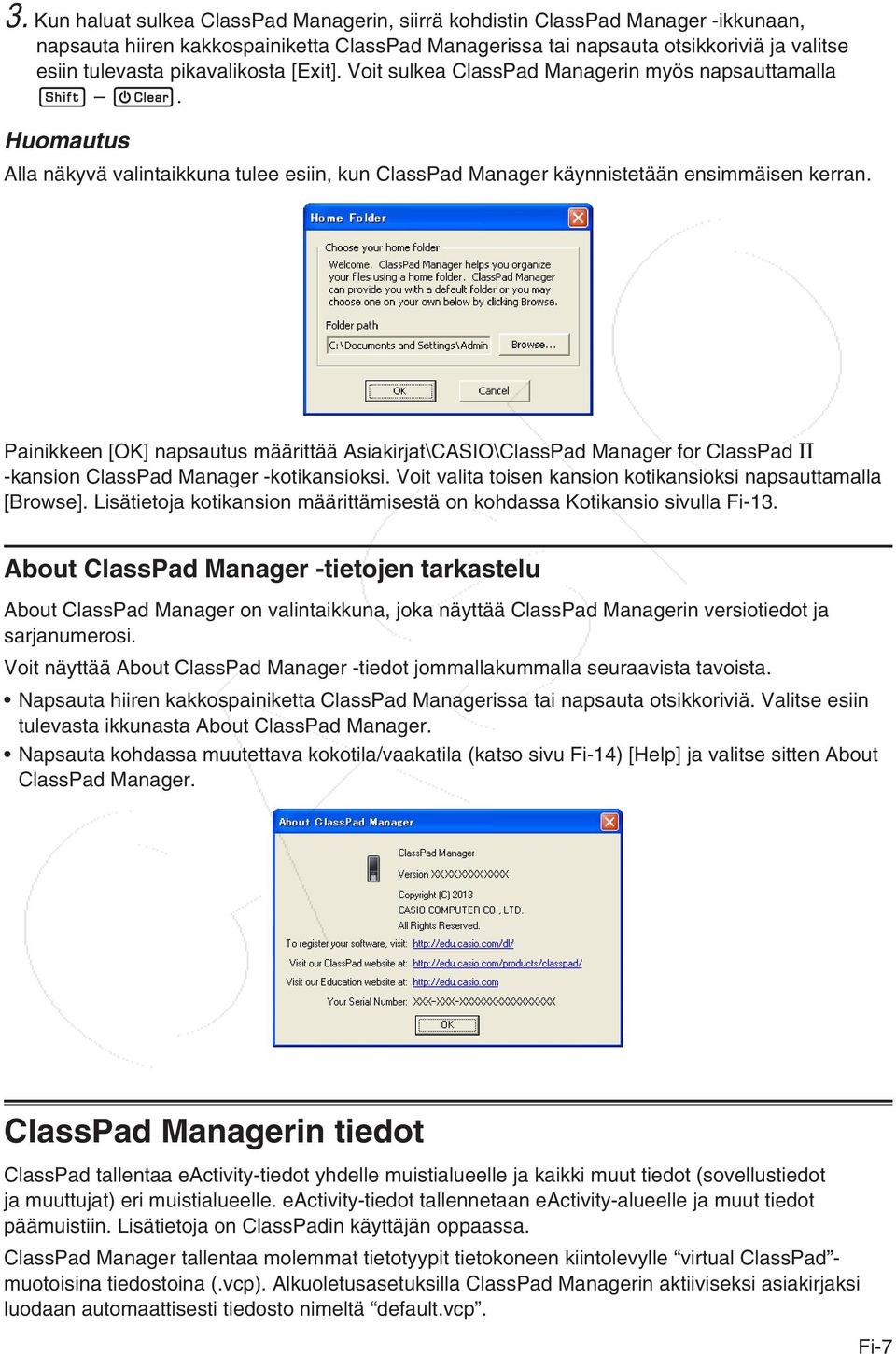 Painikkeen [OK] napsautus määrittää Asiakirjat\CASIO\ClassPad Manager for ClassPad II -kansion ClassPad Manager -kotikansioksi. Voit valita toisen kansion kotikansioksi napsauttamalla [Browse].