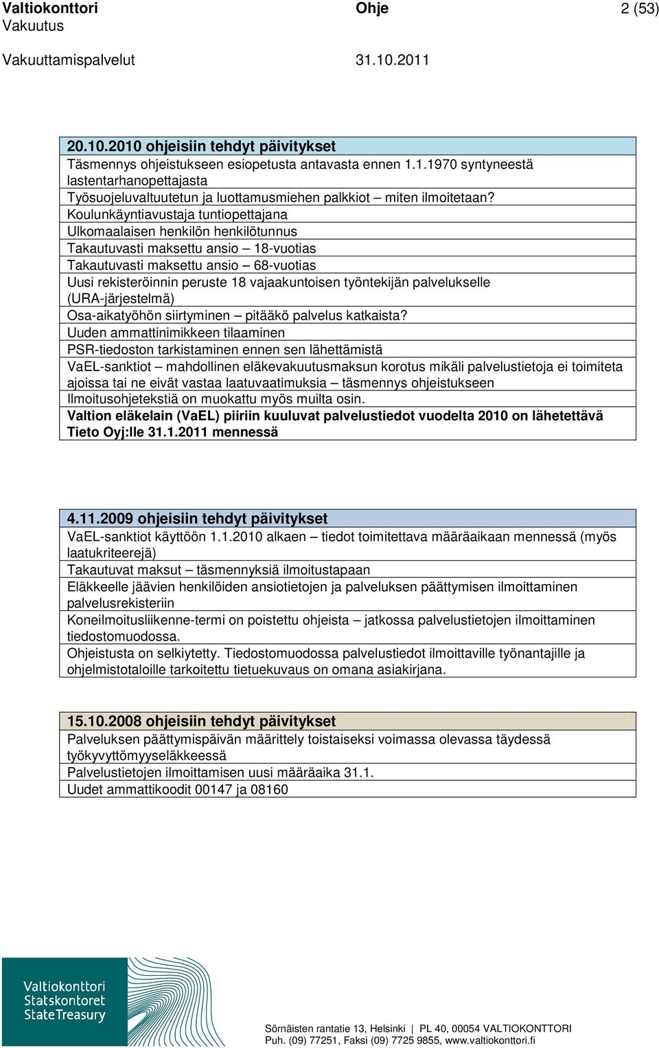 työntekijän palvelukselle (URA-järjestelmä) Osa-aikatyöhön siirtyminen pitääkö palvelus katkaista?