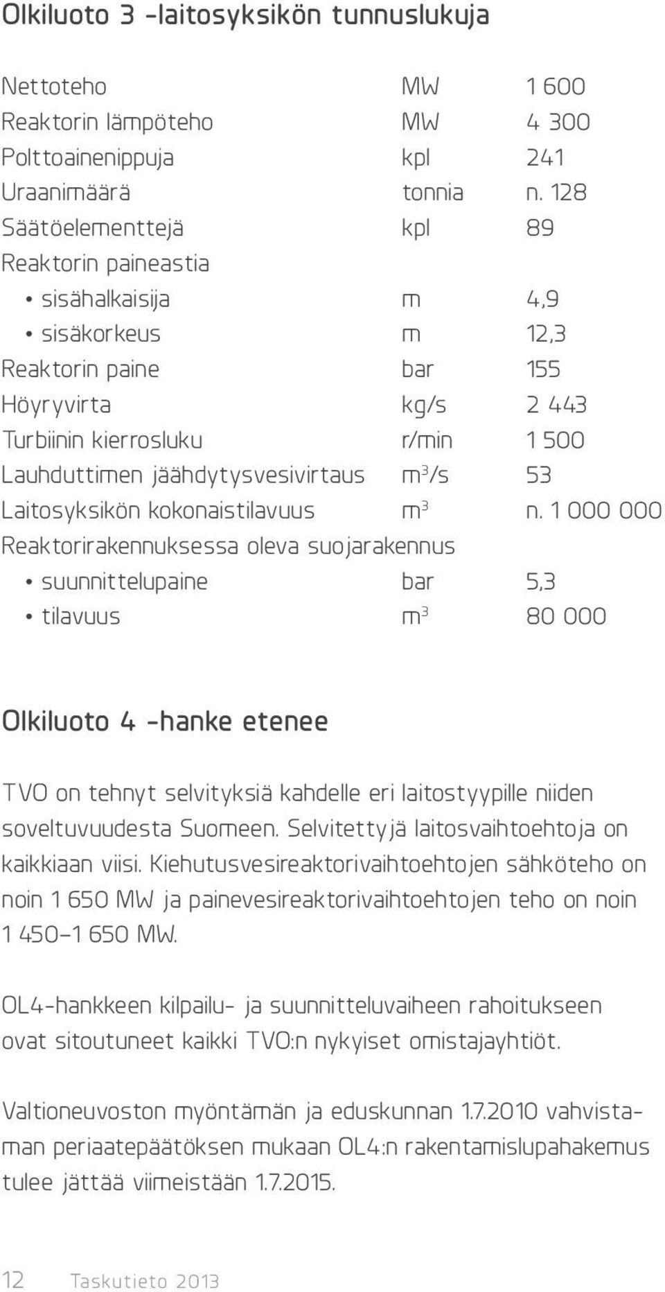 jäähdytysvesivirtaus m 3 /s 53 Laitosyksikön kokonaistilavuus m 3 n.