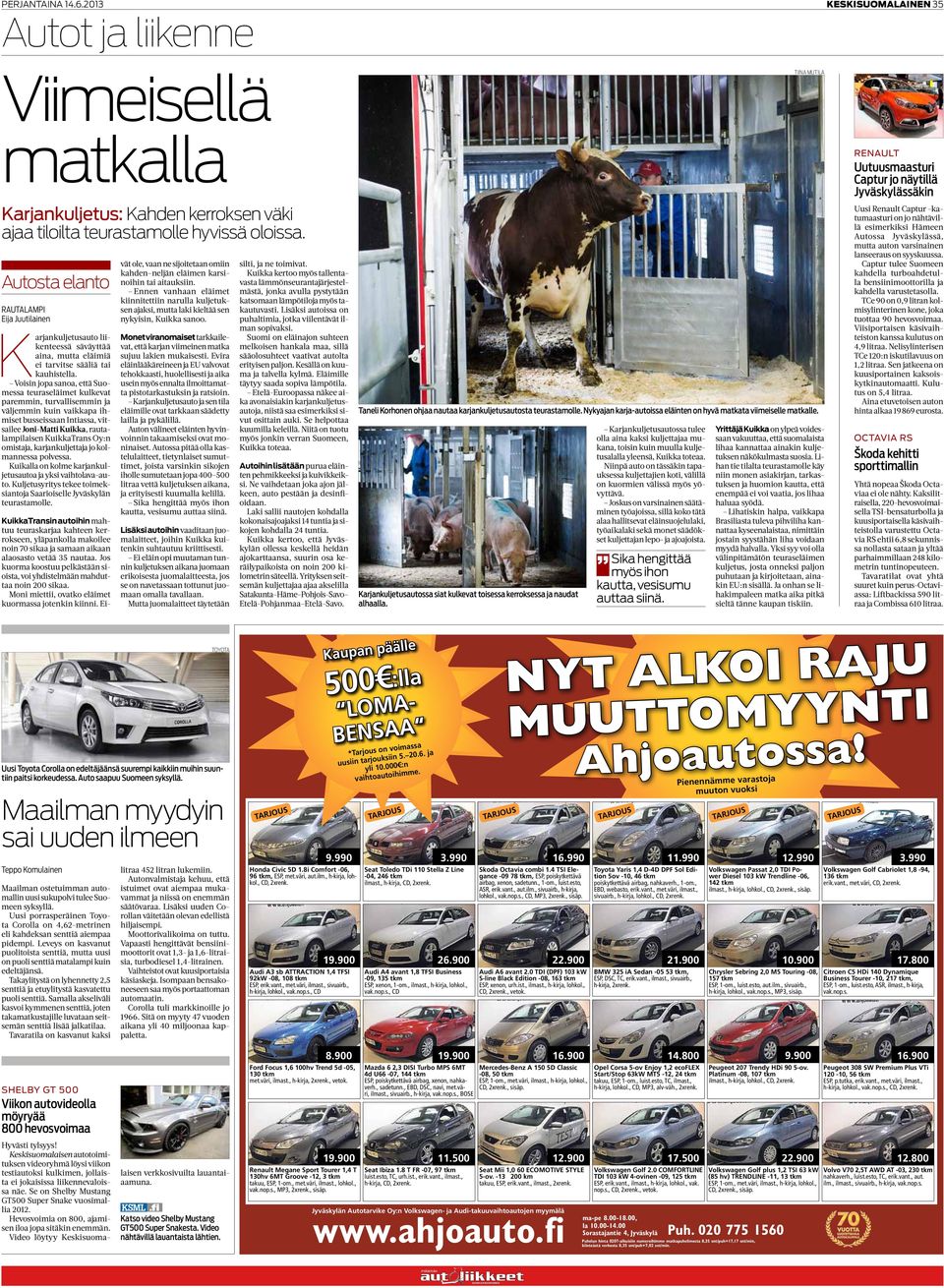 Voisin jopa sanoa, että Suomessa teuraseläimet kulkevat paremmin, turvallisemmin ja väljemmin kuin vaikkapa ihmiset busseissaan Intiassa, vitsailee Joni-Matti Kuikka, rautalampilaisen KuikkaTrans