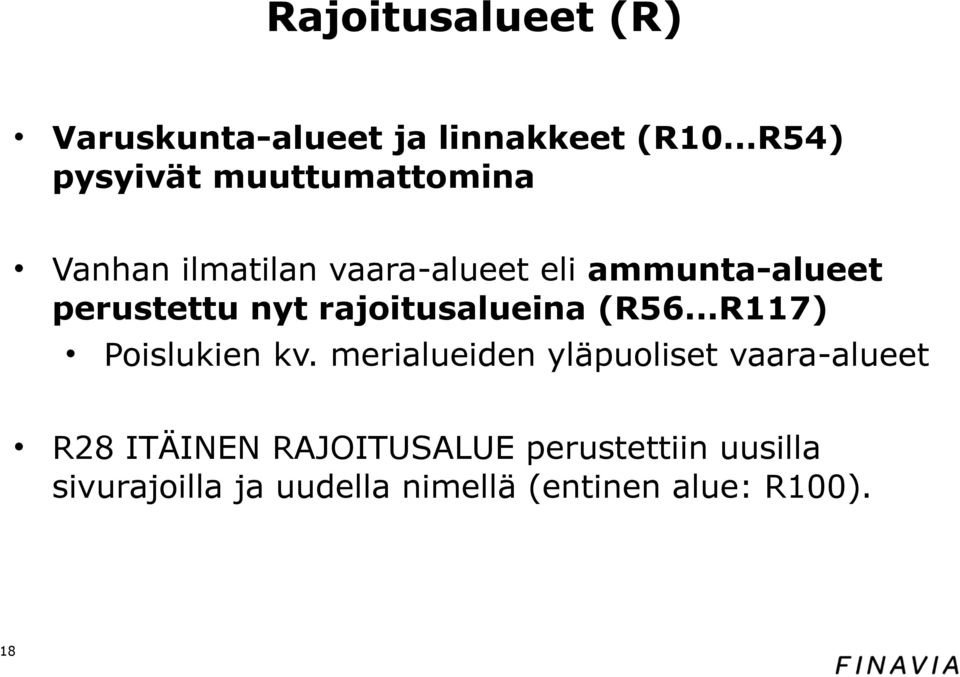 perustettu nyt rajoitusalueina (R56...R117) Poislukien kv.