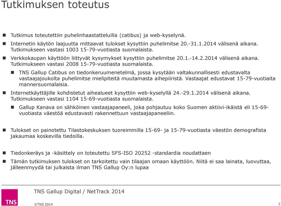 Tutkimukseen vastasi 008 15-79-vuotiasta suomalaista.