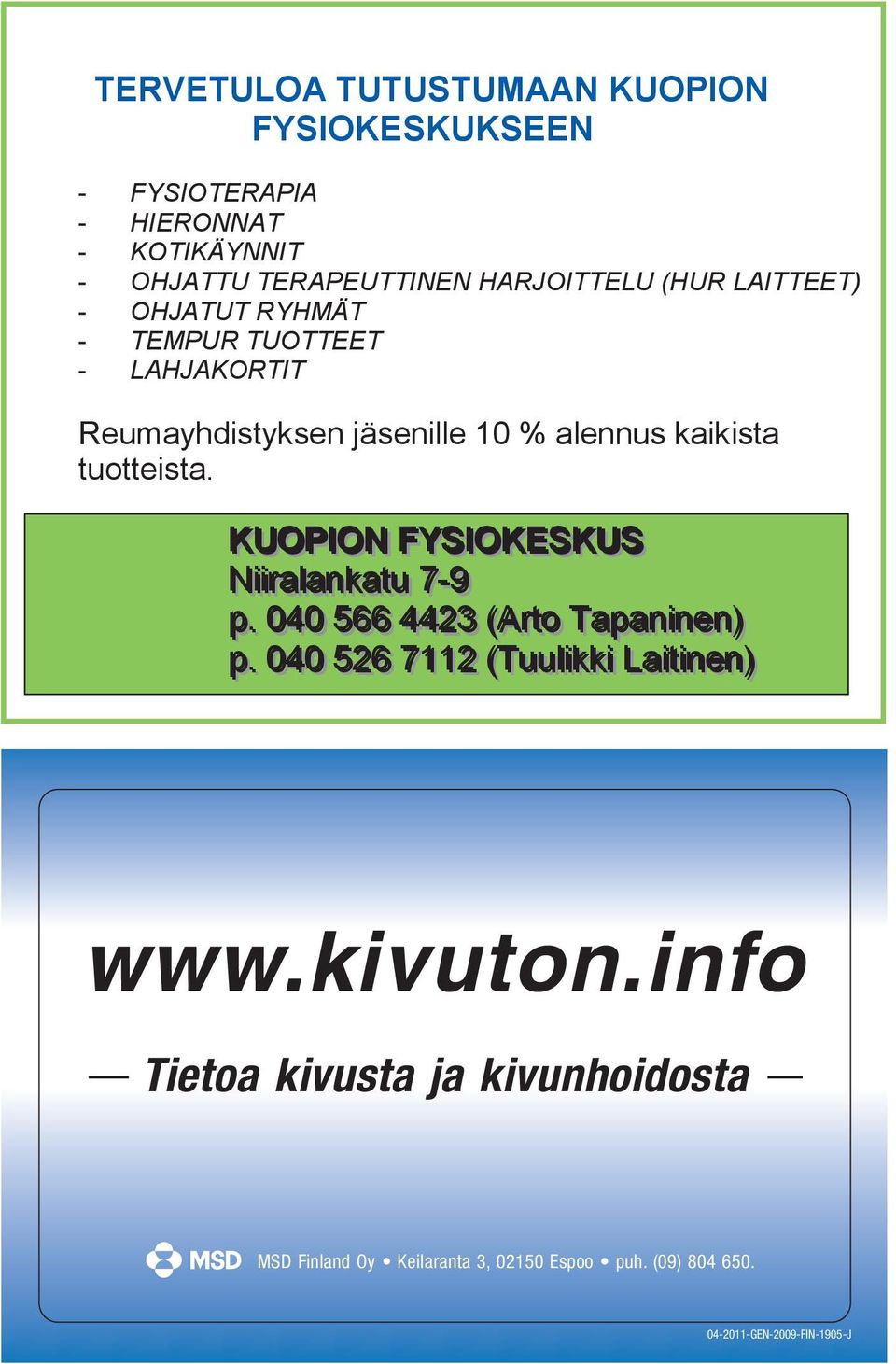 KUOPION FYSIOKESKUS Ni iii iirraal llaannkkaat tuu 77--99 pp.. 004400 556666 44442233 ((Arrt too Taappaanni iinneenn)) pp.