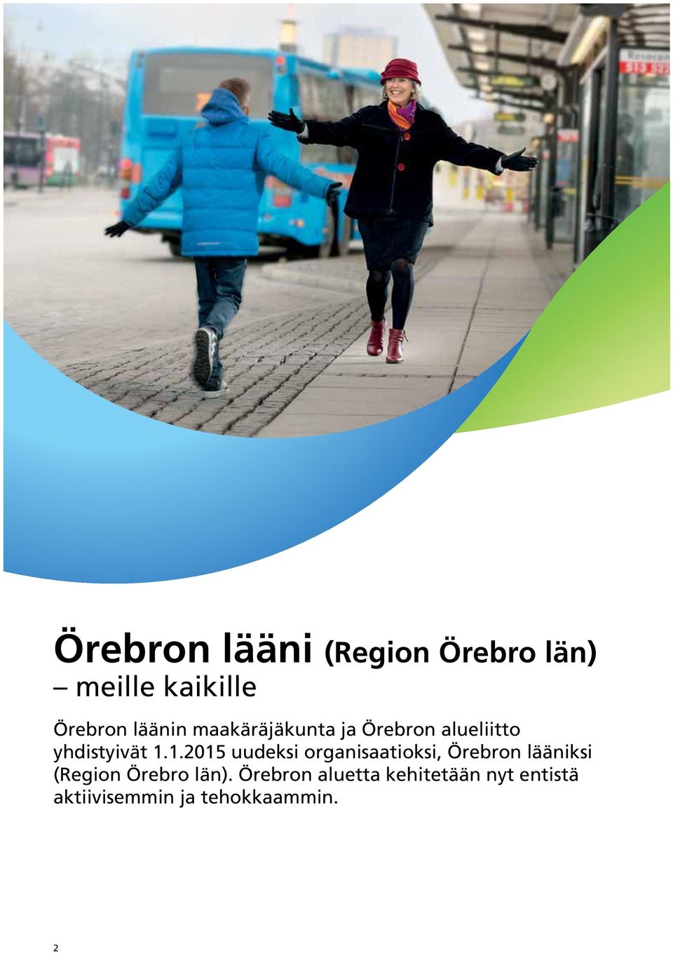 1.2015 uudeksi organisaatioksi, Örebron lääniksi (Region Örebro