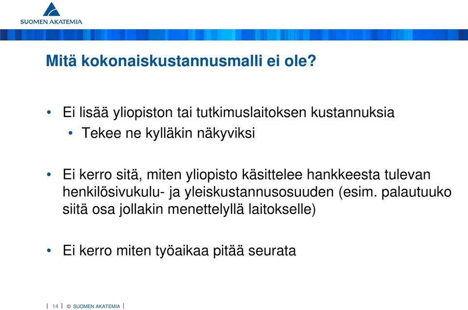 näkyviksi Ei kerro sitä, miten yliopisto käsittelee hankkeesta tulevan