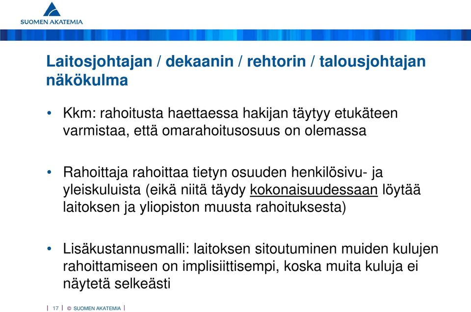 yleiskuluista (eikä niitä täydy kokonaisuudessaan löytää laitoksen ja yliopiston muusta rahoituksesta)