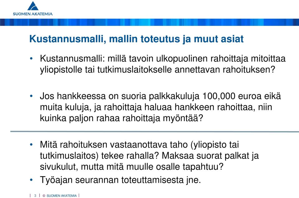 Jos hankkeessa on suoria palkkakuluja 100,000 euroa eikä muita kuluja, ja rahoittaja haluaa hankkeen rahoittaa, niin kuinka