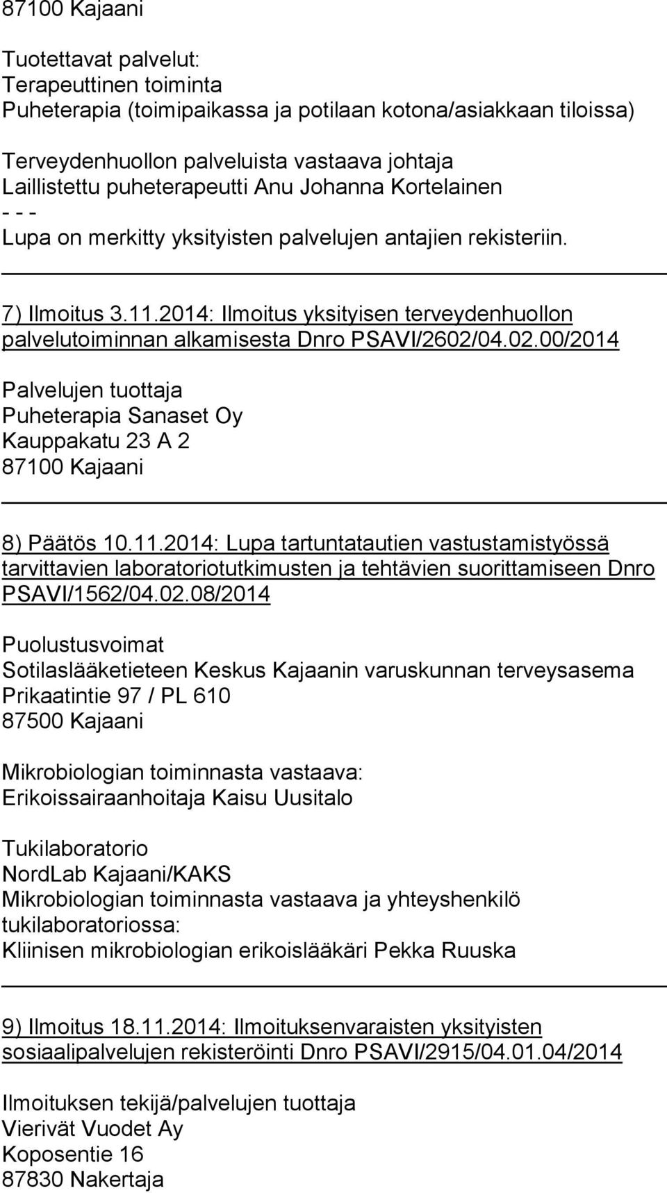 04.02.00/2014 Palvelujen tuottaja Puheterapia Sanaset Oy Kauppakatu 23 A 2 8) Päätös 10.11.