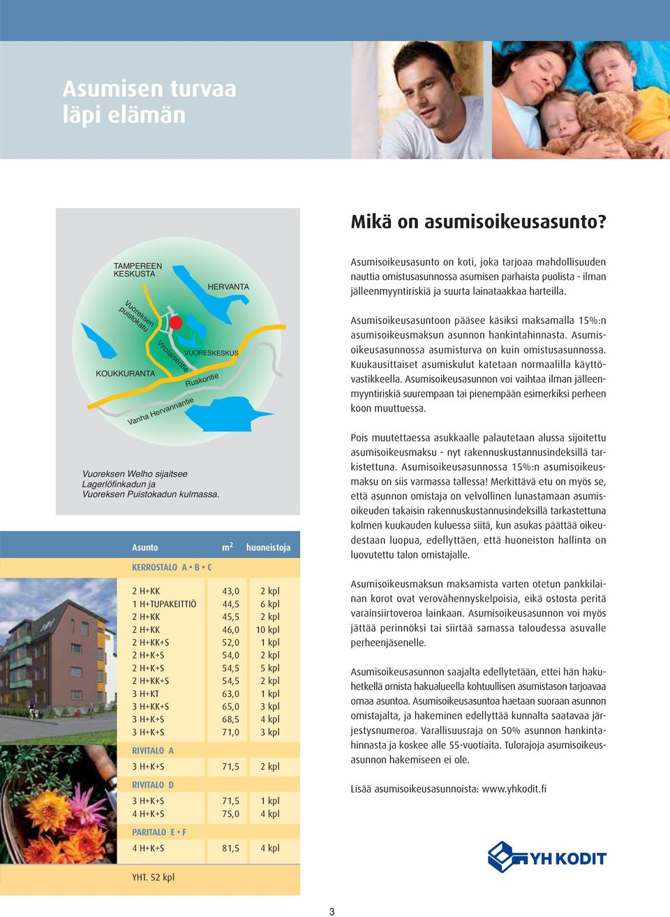 Vuoreksen puistokatu KOUKKURANTA Virolaisentie Vanha Hervannantie VUORESKESKUS Ruskontie Vuoreksen Welho sijaitsee Lagerlöfinkadun ja Vuoreksen Puistokadun kulmassa.
