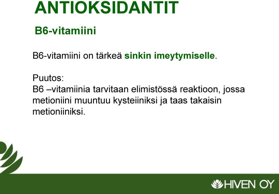 Puutos: B6 vitamiinia tarvitaan elimistössä