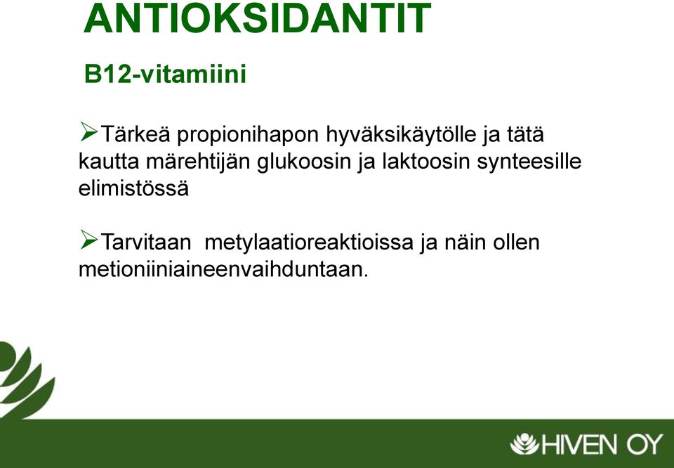 ja laktoosin synteesille elimistössä Tarvitaan