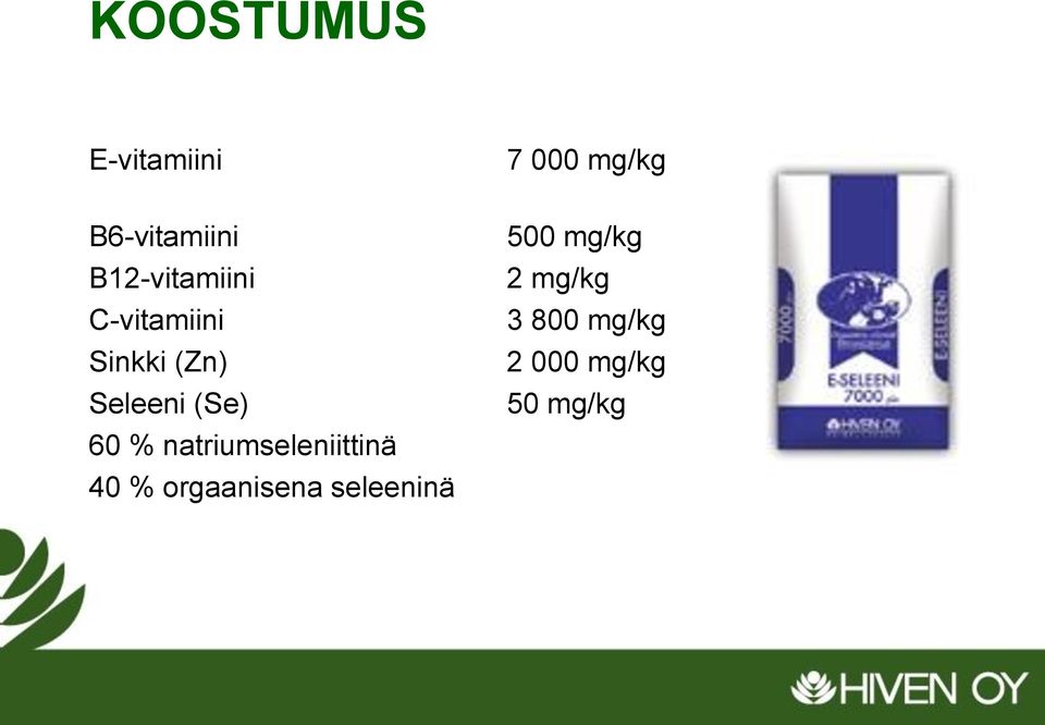 (Se) 60 % natriumseleniittinä 40 % orgaanisena